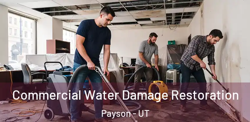  Commercial Water Damage Restoration Payson - UT