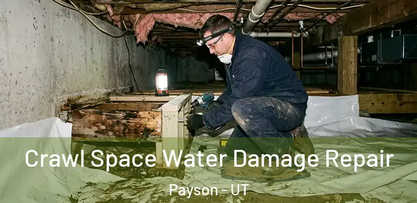 Crawl Space Water Damage Repair Payson - UT